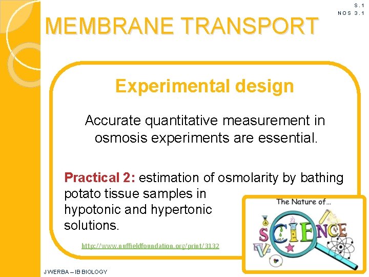 MEMBRANE TRANSPORT S. 1 NOS 3. 1 Experimental design Accurate quantitative measurement in osmosis