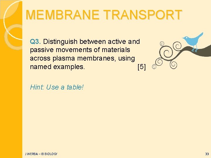 MEMBRANE TRANSPORT Q 3. Distinguish between active and passive movements of materials across plasma