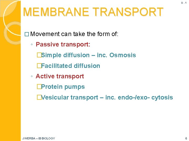 U. 1 MEMBRANE TRANSPORT � Movement can take the form of: ◦ Passive transport: