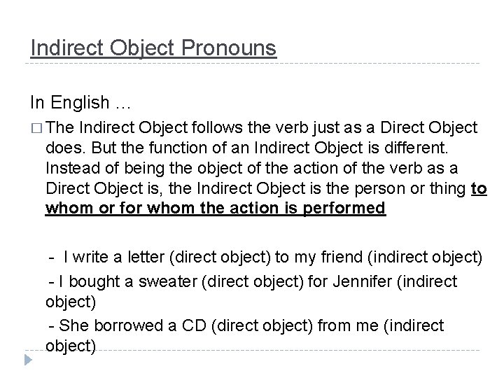 Indirect Object Pronouns In English … � The Indirect Object follows the verb just