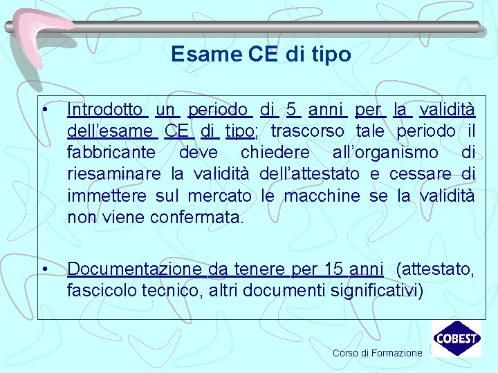 Esame CE di tipo • Introdotto un periodo di 5 anni per la validità