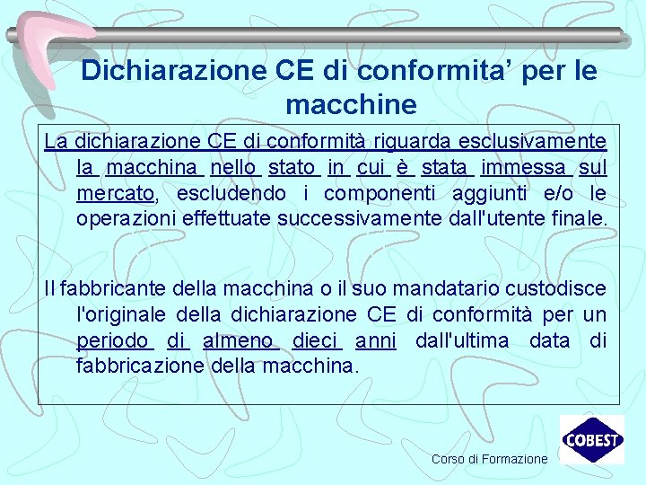 Dichiarazione CE di conformita’ per le macchine La dichiarazione CE di conformità riguarda esclusivamente