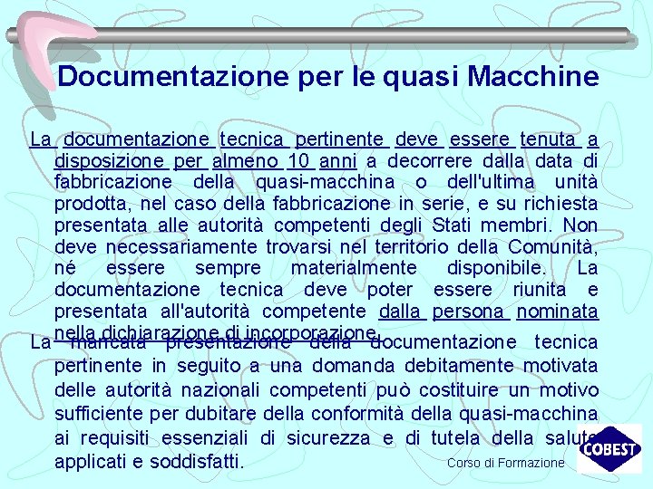 Documentazione per le quasi Macchine La documentazione tecnica pertinente deve essere tenuta a disposizione