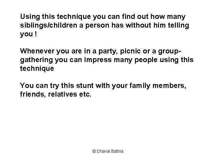 Using this technique you can find out how many siblings/children a person has without
