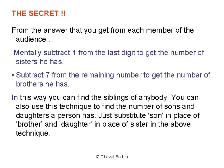 THE SECRET !! From the answer that you get from each member of the