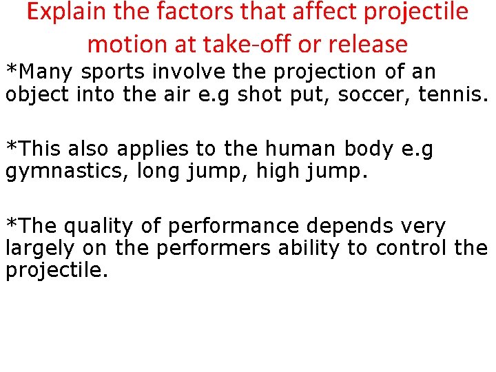 Explain the factors that affect projectile motion at take-off or release *Many sports involve