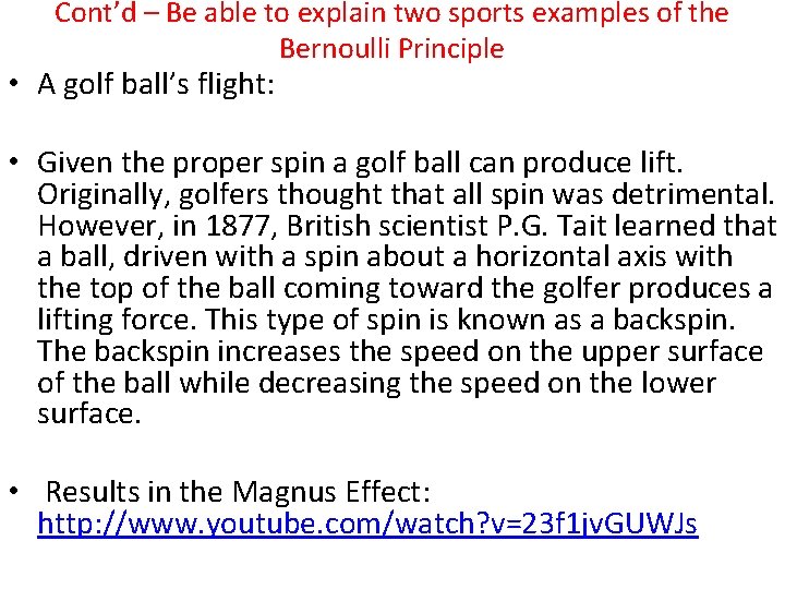 Cont’d – Be able to explain two sports examples of the Bernoulli Principle •
