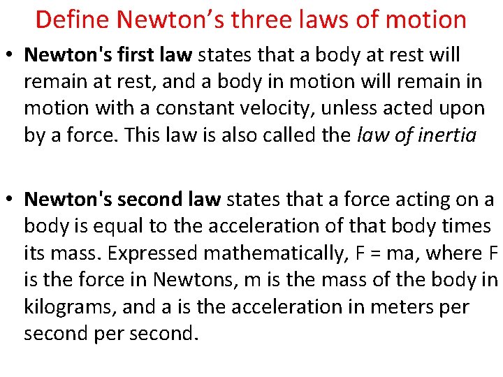 Define Newton’s three laws of motion • Newton's first law states that a body