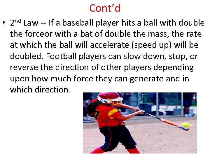 Cont’d • 2 nd Law -- If a baseball player hits a ball with