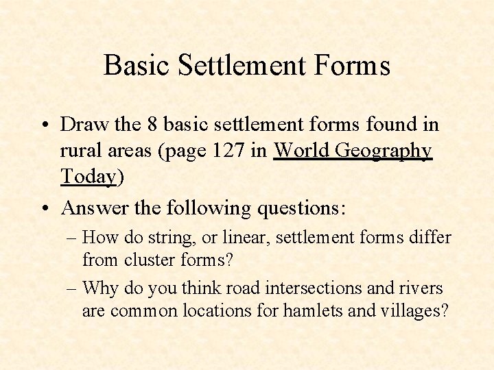 Basic Settlement Forms • Draw the 8 basic settlement forms found in rural areas