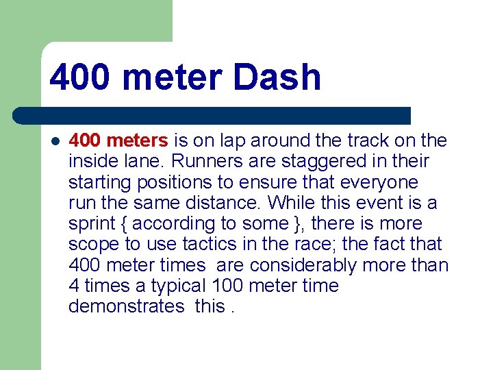 400 meter Dash l 400 meters is on lap around the track on the