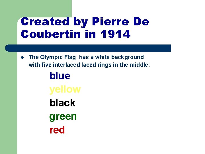 Created by Pierre De Coubertin in 1914 l The Olympic Flag has a white