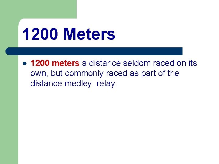 1200 Meters l 1200 meters a distance seldom raced on its own, but commonly