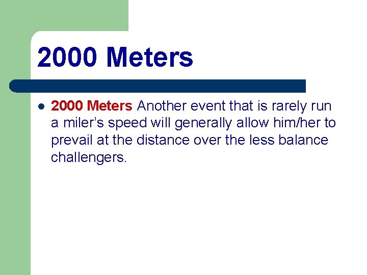 2000 Meters l 2000 Meters Another event that is rarely run a miler’s speed