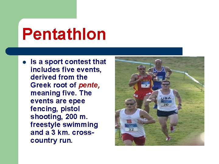 Pentathlon l Is a sport contest that includes five events, derived from the Greek