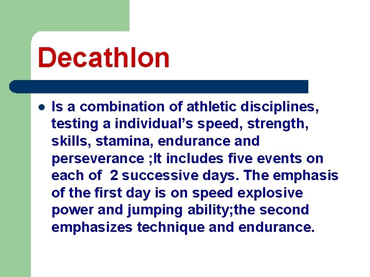 Decathlon l Is a combination of athletic disciplines, testing a individual’s speed, strength, skills,