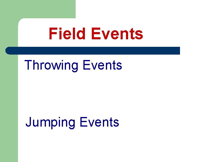 Field Events Throwing Events Jumping Events 