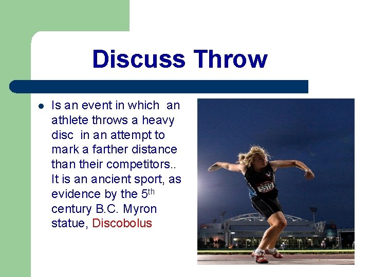 Discuss Throw l Is an event in which an athlete throws a heavy disc