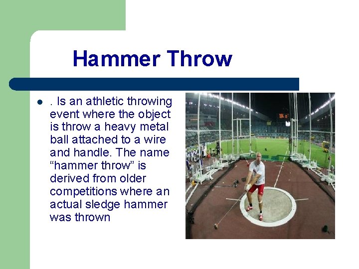 Hammer Throw l . Is an athletic throwing event where the object is throw