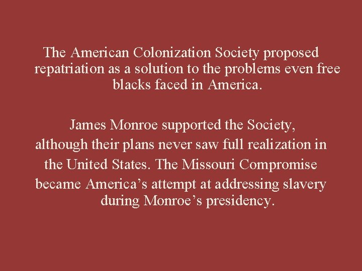 The American Colonization Society proposed repatriation as a solution to the problems even free