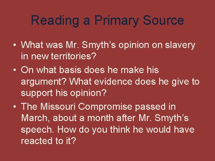 Reading a Primary Source • What was Mr. Smyth’s opinion on slavery in new