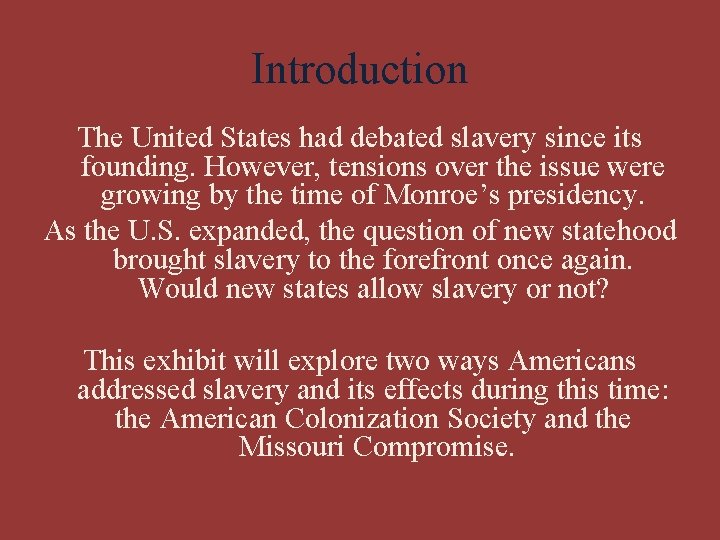 Introduction The United States had debated slavery since its founding. However, tensions over the