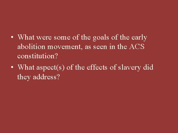  • What were some of the goals of the early abolition movement, as
