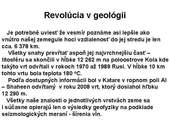 Revolúcia v geológii Je potrebné uviesť že vesmír poznáme asi lepšie ako vnútro našej