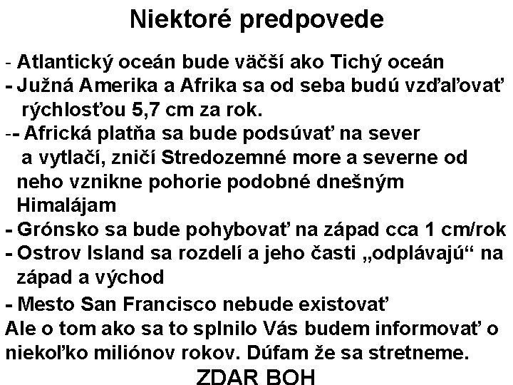 Niektoré predpovede - Atlantický oceán bude väčší ako Tichý oceán - Južná Amerika a