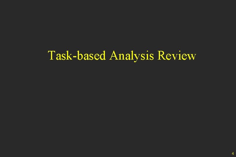 Task-based Analysis Review 4 