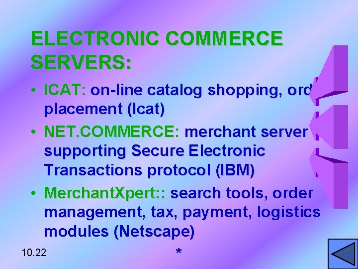 ELECTRONIC COMMERCE SERVERS: • ICAT: on-line catalog shopping, order placement (Icat) • NET. COMMERCE: