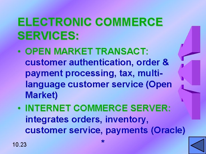 ELECTRONIC COMMERCE SERVICES: • OPEN MARKET TRANSACT: customer authentication, order & payment processing, tax,