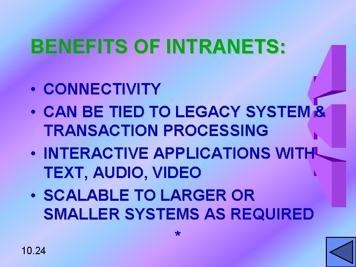 BENEFITS OF INTRANETS: • CONNECTIVITY • CAN BE TIED TO LEGACY SYSTEM & TRANSACTION