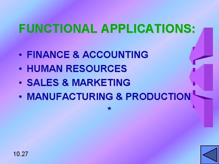FUNCTIONAL APPLICATIONS: • • FINANCE & ACCOUNTING HUMAN RESOURCES SALES & MARKETING MANUFACTURING &