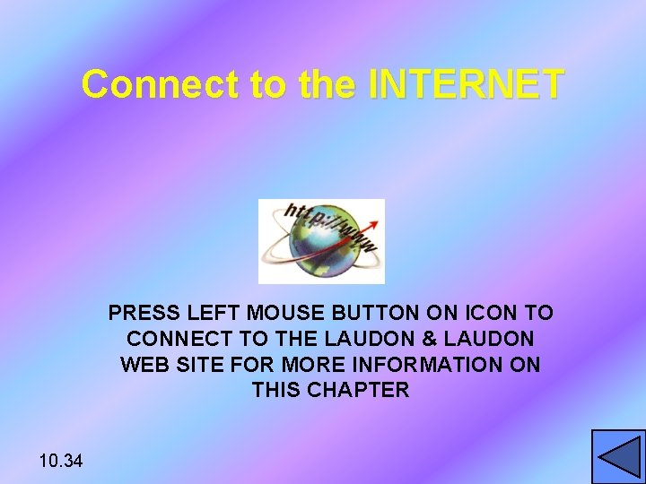 Connect to the INTERNET PRESS LEFT MOUSE BUTTON ON ICON TO CONNECT TO THE