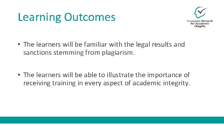 Learning Outcomes • The learners will be familiar with the legal results and sanctions