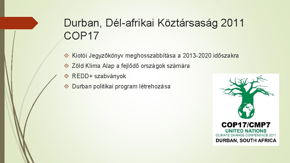 Durban, Dél-afrikai Köztársaság 2011 COP 17 Kiotói Jegyzőkönyv meghosszabbítása a 2013 -2020 időszakra Zöld