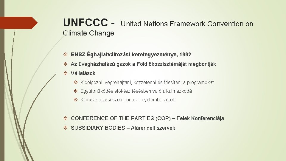 UNFCCC - United Nations Framework Convention on Climate Change ENSZ Éghajlatváltozási keretegyezménye, 1992 Az