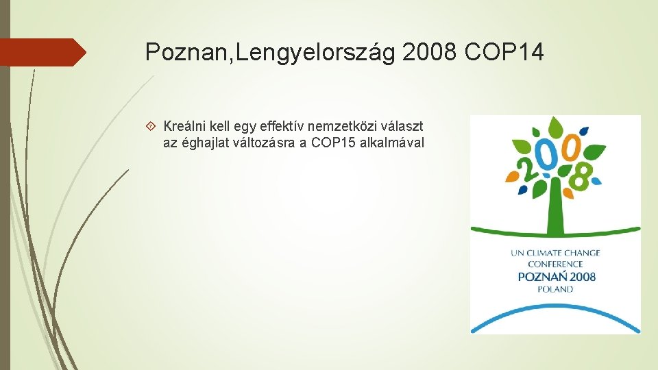 Poznan, Lengyelország 2008 COP 14 Kreálni kell egy effektív nemzetközi választ az éghajlat változásra