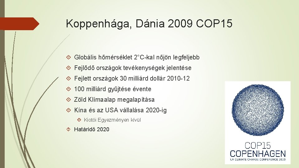 Koppenhága, Dánia 2009 COP 15 Globális hőmérséklet 2°C-kal nőjön legfeljebb Fejlődő országok tevékenységek jelentése