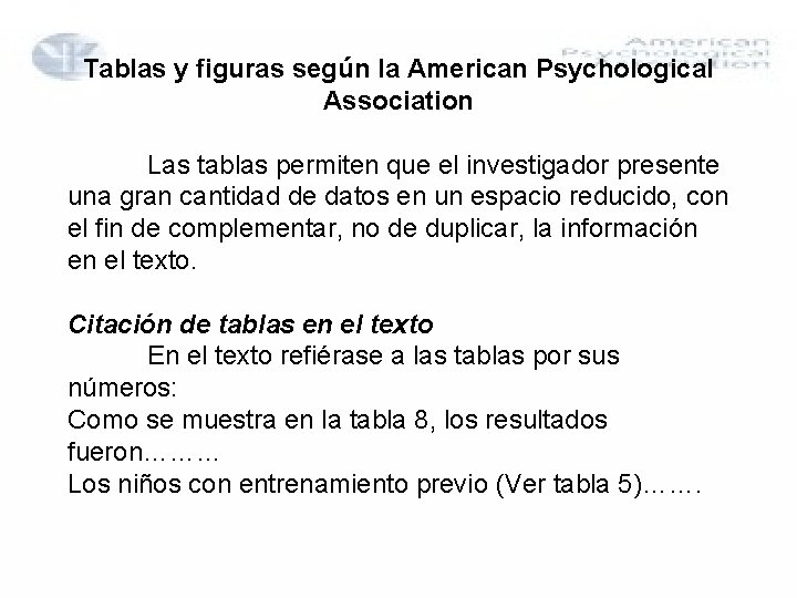 Tablas y figuras según la American Psychological Association Las tablas permiten que el investigador