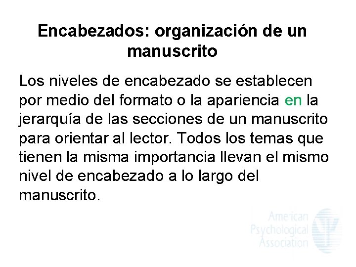 Encabezados: organización de un manuscrito Los niveles de encabezado se establecen por medio del