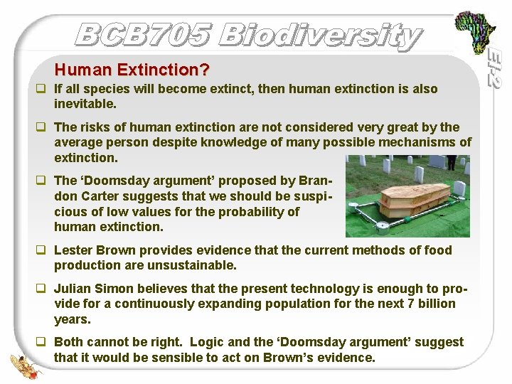 Human Extinction? q If all species will become extinct, then human extinction is also
