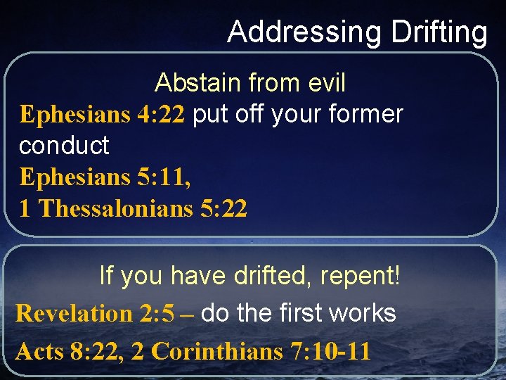 Addressing Drifting Abstain from evil Ephesians 4: 22 put off your former conduct Ephesians