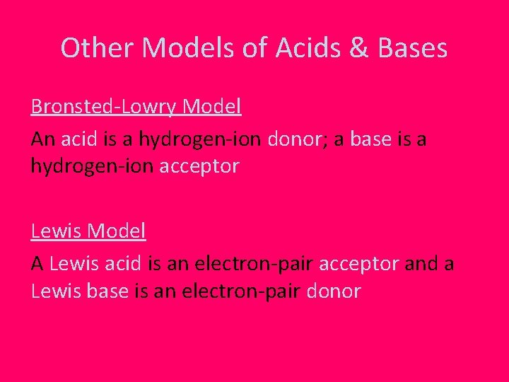 Other Models of Acids & Bases Bronsted-Lowry Model An acid is a hydrogen-ion donor;