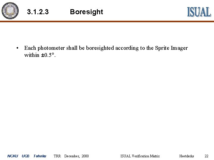 3. 1. 2. 3 Boresight • Each photometer shall be boresighted according to the