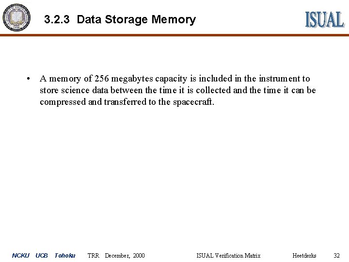 3. 2. 3 Data Storage Memory • A memory of 256 megabytes capacity is