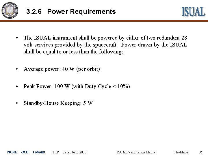 3. 2. 6 Power Requirements • The ISUAL instrument shall be powered by either