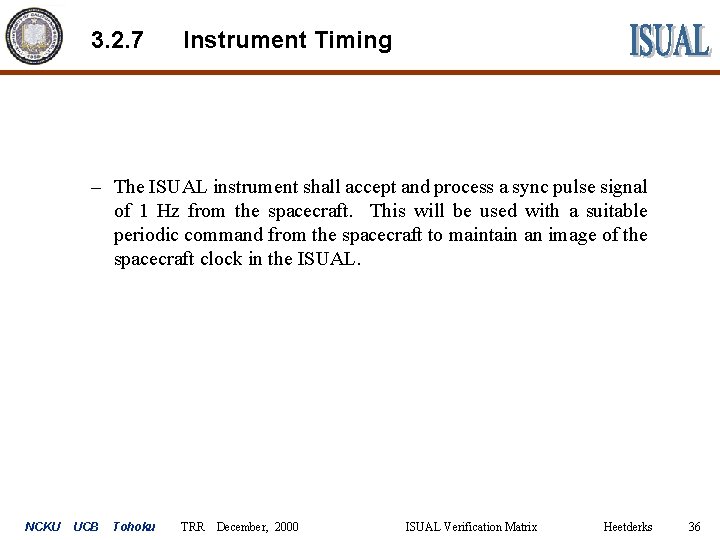 3. 2. 7 Instrument Timing – The ISUAL instrument shall accept and process a