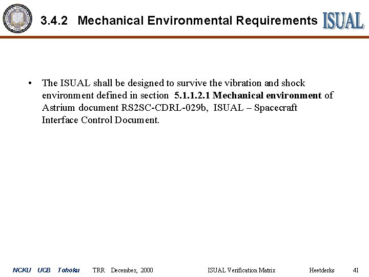 3. 4. 2 Mechanical Environmental Requirements • The ISUAL shall be designed to survive